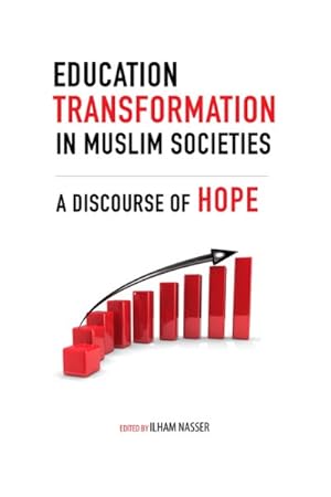 Bild des Verkufers fr Education Transformation in Muslim Societies : A Discourse of Hope zum Verkauf von GreatBookPrices
