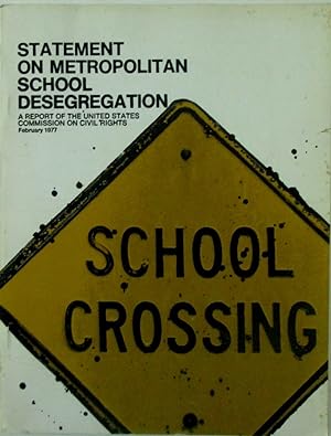 Statement on Metropolitan School Desegregation. A report of the United States Commission on Civil...