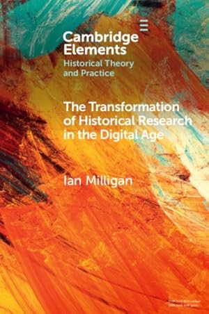 Imagen del vendedor de The Transformation Of Historical Research In The Digital Age a la venta por GreatBookPrices