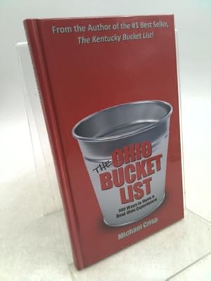Seller image for The Ohio Bucket List - 100 Ways to Have a Real Ohio Experience for sale by ThriftBooksVintage