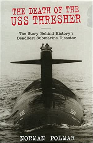 Death of the USS Thresher: Story Behind History's Deadliest Submarine Disaster.