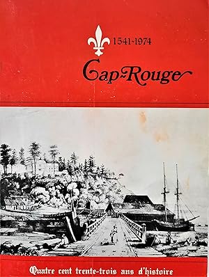 Imagen del vendedor de Cap-Rouge 1541-1974. Quatre cent trente-trois ans d'histoire a la venta por Librairie La fort des Livres