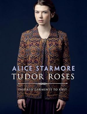 Bild des Verkufers fr Tudor Roses : Inspired Garments to Knit zum Verkauf von AHA-BUCH GmbH