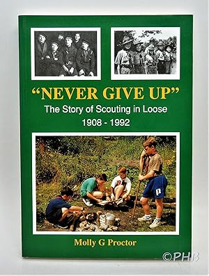 Never Give Up: The Story of Scouting in Loose, 1908-1992