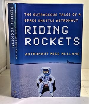 Bild des Verkufers fr Riding Rockets The Outrageous Tales of a Space Shuttle Astronaut zum Verkauf von S. Howlett-West Books (Member ABAA)