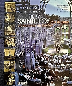 Sainte-Foy: L'art de vivre en banlieue au Québec. Du temps des seigneuries à l'aurore du XXIe siècle