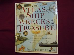 Immagine del venditore per The Atlas of Ship Wrecks & Treasure. The History, Location, and Treasures of Ships Lost at Sea. venduto da BookMine