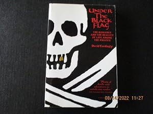 Immagine del venditore per Under The Black Flag: The Romance And The Reality Of Life Among The Pirates venduto da Amber Unicorn Books