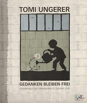 Immagine del venditore per Tomi Ungerer - Gedanken bleiben frei: Ausstellung in der Gedenksttte KZ Osthofen 2010. venduto da Buch von den Driesch