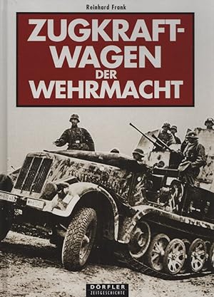 Bild des Verkufers fr Zugkraftwagen der Wehrmacht. (= Drfler Zeitgeschichte). zum Verkauf von Buch von den Driesch