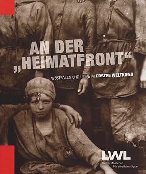 Bild des Verkufers fr An der "Heimatfront": Westfalen und Lippe im Ersten Weltkrieg. zum Verkauf von Buch von den Driesch