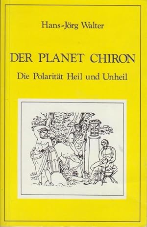 Bild des Verkufers fr Der Planet Chiron : d. Polaritt Heil u. Unheil / Hans-Jrg Walter zum Verkauf von Bcher bei den 7 Bergen