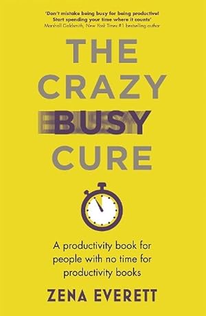 Seller image for The Crazy Busy Cure *BUSINESS BOOK AWARDS WINNER 2022* (Paperback) for sale by Grand Eagle Retail