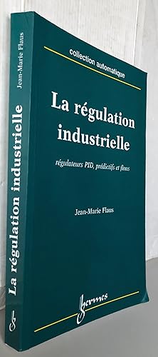 Bild des Verkufers fr La rgulation industrielle : rgulateurs PID, prdictifs et flous zum Verkauf von Librairie Thot