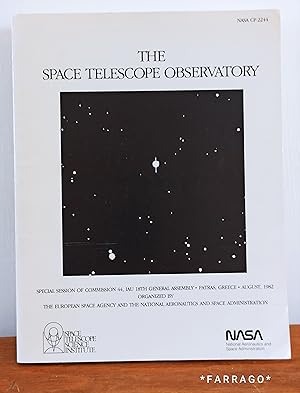 Imagen del vendedor de THE SPACE TELESCOPE OBSERVATORY. Special Session of Commission 44, IAU 18th General Assembly- Patras- Greece- August,1982. Organized by The European Space Agency and The National Aeronautics and Space Administration a la venta por FARRAGO