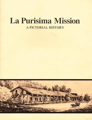Bild des Verkufers fr La Purisima Mission: A Pictorial History zum Verkauf von LEFT COAST BOOKS