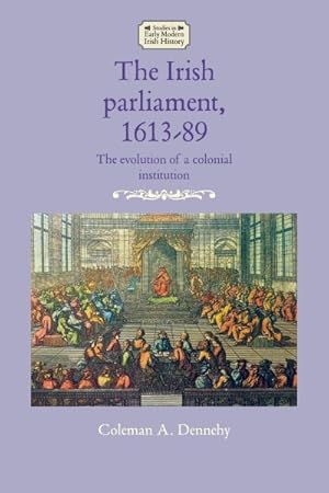 Immagine del venditore per Irish Parliament, 1613-89 : The Evolution of a Colonial Institution venduto da GreatBookPricesUK
