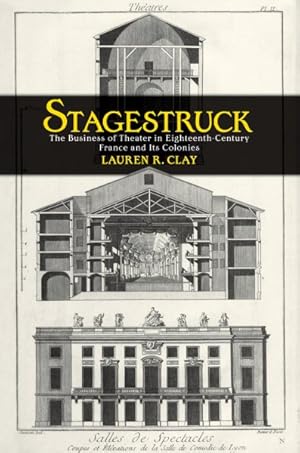 Image du vendeur pour Stagestruck : The Business of Theater in Eighteenth-Century France and Its Colonies mis en vente par GreatBookPricesUK