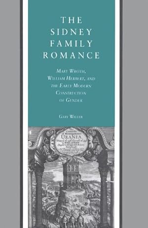 Bild des Verkufers fr The Sidney Family Romance: Mary Wroth, William Herbert and the Early Modern Construction of Gender zum Verkauf von WeBuyBooks