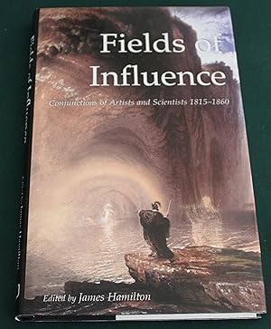 Fields of Influence. Conjunctions of Artists and Scientists 1815 - 1860.