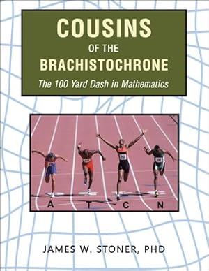 Bild des Verkufers fr Cousins of the Brachistochrone : The 100 Yard Dash in Mathematics zum Verkauf von GreatBookPricesUK