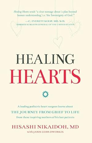 Seller image for Healing Hearts : A Leading Pediatric Heart Surgeon Learns About the Journey from Grief to Life from These Inspiring Mothers of His Lost Patients for sale by GreatBookPricesUK