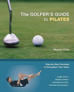 Bild des Verkufers fr The Golfer\ s Guide to Pilates: Step-By-Step Exercises to Strengthen Your Game zum Verkauf von moluna