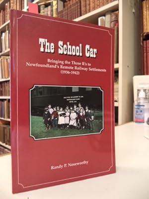 The School Car: Bringing the Three R's to Newfoundland's Remote Railway Settlements (1936-1942)