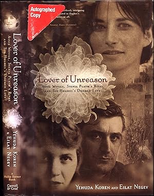 Lover of Unreason: Assia Wevill, Sylvia Plath's Rival and Ted Hughes's Doomed Love (SIGNED BY BOT...