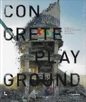 Bild des Verkufers fr Concrete Playground : In memory of Betoncentrale Ghent: street art over the years NL / ENG zum Verkauf von BOOKSELLER  -  ERIK TONEN  BOOKS