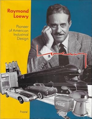 Seller image for Raymond Loewy : Pioneer of American Industrial Design for sale by BOOKSELLER  -  ERIK TONEN  BOOKS