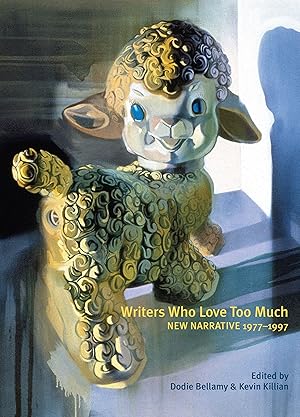 Bild des Verkufers fr Writers Who Love Too Much: New Narrative Writing 1977-1997 zum Verkauf von moluna
