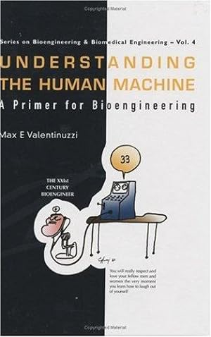 Image du vendeur pour Understanding The Human Machine: A Primer For Bioengineering: 4 (Series On Bioengineering And Biomedical Engineering) mis en vente par WeBuyBooks