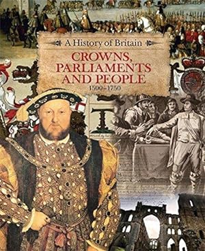 Seller image for A History of Britain: Crowns, Parliaments and People 1500-1750 for sale by WeBuyBooks