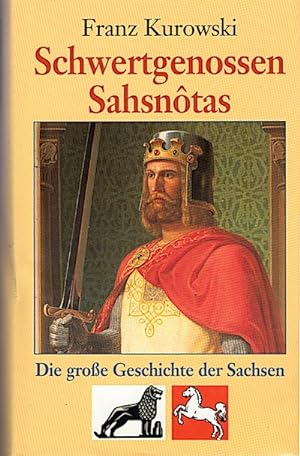 Seller image for Schwertgenossen Sahsntas : die groe Geschichte der Sachsen / Franz Kurowski for sale by Schrmann und Kiewning GbR