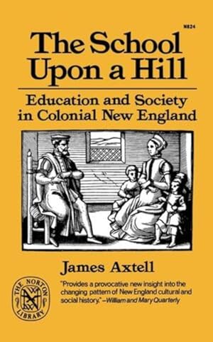 Seller image for School upon a Hill : Education and Society in Colonial New England for sale by GreatBookPrices