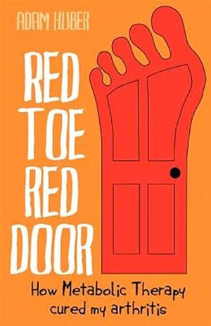 Bild des Verkufers fr Red Toe, Red Door : How Metabolic Therapy Cured My Arthritis zum Verkauf von GreatBookPrices