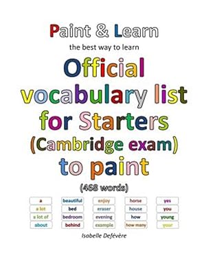 Image du vendeur pour Official Vocabulary List for Starters Cambridge Exam to Paint mis en vente par GreatBookPrices
