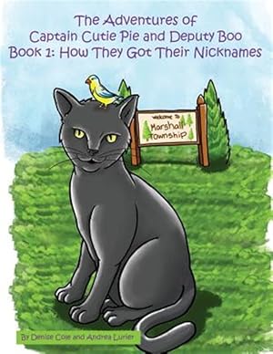 Seller image for The Adventures of Captain Cutie Pie and Deputy Boo: Book 1: How They Got Their Nicknames for sale by GreatBookPrices