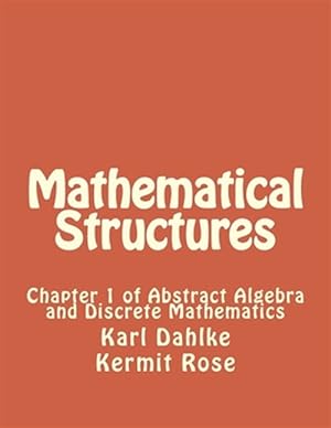 Imagen del vendedor de Mathematical Structures : Chapter 1 of Abstract Algebra and Discrete Mathematics a la venta por GreatBookPrices
