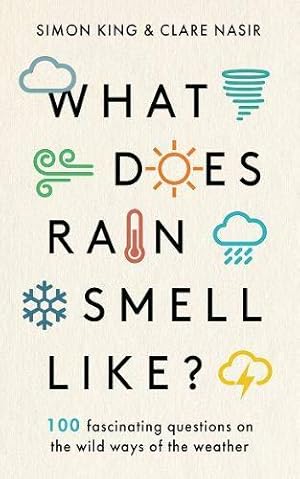 Immagine del venditore per What Does Rain Smell Like?: Discover the fascinating answers to the most curious weather questions from two expert meteorologists venduto da WeBuyBooks