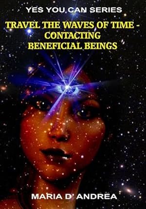 Seller image for Travel the Waves of Time: Contacting Beneficial Beings for sale by GreatBookPrices