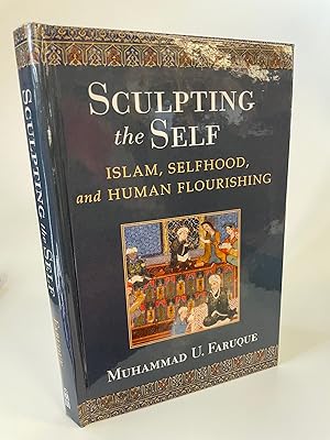 SCULPTING THE SELF: ISLAM, SELFHOOD, AND HUMAN FLOURISHING