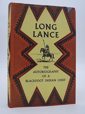 LONG LANCE The Autobiography of a Blackfoot Indian Chief