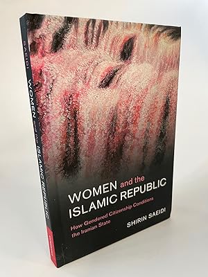 Seller image for WOMEN AND THE ISLAMIC REPUBLIC: HOW GENDERED CITIZENSHIP CONDITIONS THE IRANIAN STATE (CAMBRIDGE MIDDLE EAST STUDIES, SERIES NUMBER 66) for sale by Atlanta Vintage Books