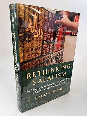 RETHINKING SALAFISM: THE TRANSNATIONAL NETWORKS OF SALAFI 'ULAMA IN EGYPT, KUWAIT, AND SAUDI ARABIA