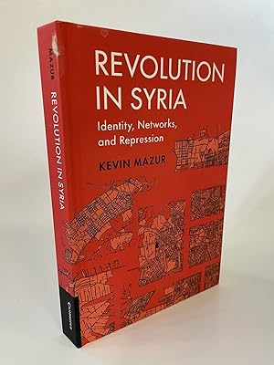 REVOLUTION IN SYRIA: IDENTITY, NETWORKS, AND REPRESSION (CAMBRIDGE STUDIES IN COMPARATIVE POLITICS)