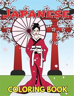 Immagine del venditore per Japanese Coloring Book: Beautiful and Traditional Japanese Designs to Color & Relieve Stress Including Geishas, Sushi, Sashimi, Ninjas, Temple venduto da GreatBookPrices