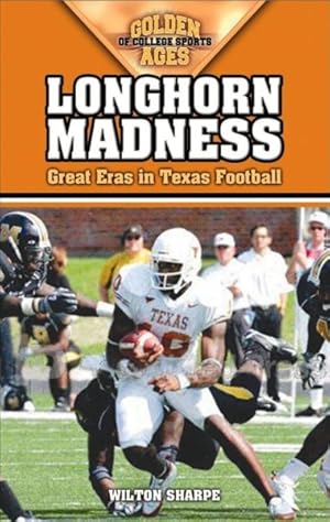 Imagen del vendedor de Longhorn Madness : Great Eras in Texas Football a la venta por GreatBookPrices