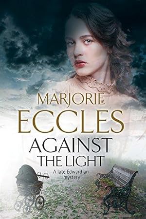 Seller image for Against the Light: An Irish Nationalist Mystery Set in Edwardian London (A Late Edwardian Mystery) for sale by WeBuyBooks